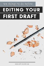 This isn't as daunting as it seems. 10 Things To Do Before Editing Your First Draft Well Storied