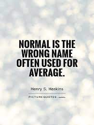 Quotes About Normal 560 Quotes