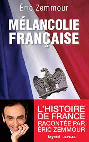 Il précisait que le livre en question était « presque terminé » en vue d'une. Melancolie Francaise Zemmour Eric Amazon De Bucher
