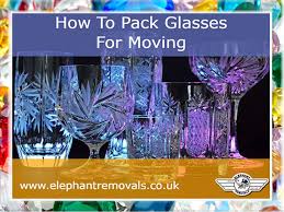 Check spelling or type a new query. How To Pack Glasses For Moving And Storage Elephant Removals
