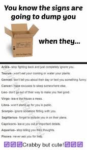 May 03, 2021 · but, for example, don't feel like you have to come out to your parents first if you don't think they will be supportive. You Know The Signs Are Going To Dump You When They Shit The Signs 5ay Aries Stop Fighting Back And Just Completely Ignore You Taurus Won T Eat Your Cooking Or Water Your