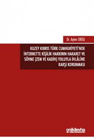 Ebrar karakurt data de nascimento: Kuzey Kibris Turk Cumhuriyeti Nde Internette Kisilik Hakkinin Hakaret Ve Sovme Zem Ve Kadih Yoluyla Ihlaline Karsi Korunmasi