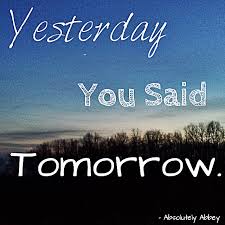 We will do our best in the exams tomorrow. jason and victoria told me (that). Yesterday You Said Tomorrow Absolutely Abbey