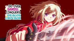 Watch The Do-Over Damsel Conquers the Dragon Emperor - Crunchyroll