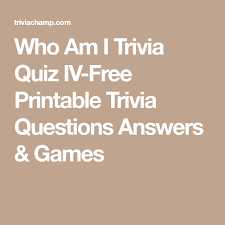 Challenge them to a trivia party! Who Am I Trivia Quiz Iv Free Printable Trivia Questions Answers Games Trivia Quiz Trivia Questions And Answers Trivia Questions