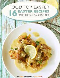 Food For Easter 16 Easter Recipes For The Slow Cooker Free Ecookbook Allfreeslowcookerrecipes Com