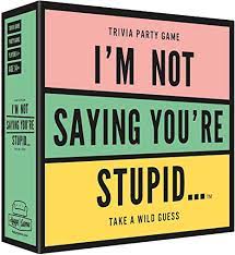 Instantly play online for free, no downloading needed! I M Not Saying You Re Stupid Trivia Party Game Amazon Ca