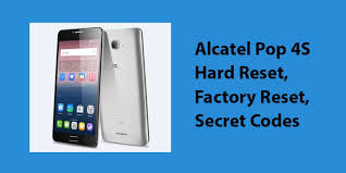 Thu jun 28 8:50:19 mst 2012. Alcatel Pop 4s Hard Reset Factory Reset Secret Codes Hard Reset Any Mobile