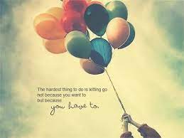 When Its Time To Let Go Letting Go Quotes Go For It Quotes Picture Quotes