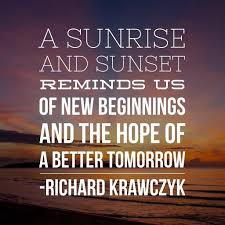 Richard Krawczyk On Instagram A Sunrise And Sunset Reminds Us Of New Beginnings And The Hope Of A Hope Quotes Inspirational Quotes About New Year Hope Quotes