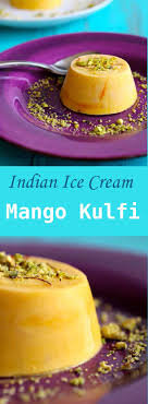 Mango Kulfi Is The Traditional Rich Frozen Dessert From India Garnished With Indian Dessert Recipes Mango Kulfi Indian Desserts
