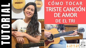 Canciones de amor y desamor. Como Tocar Triste Cancion De Amor De El Tri En Guitarra Tutorial Acordes Youtube