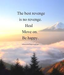 The Best Revenge Is No Revenge Heal Move On Be Happy Created And Posted By Onlinecounsellingcollege Com Gloucester Quotes Kin Quotes About Moving On From Friends New Quotes Inspirational Quotes