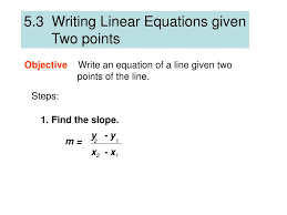 Let's find out parametric form of line equation from the two known points and. Ppt 5 3 Writing Linear Equations Given Two Points Powerpoint Presentation Id 4390773
