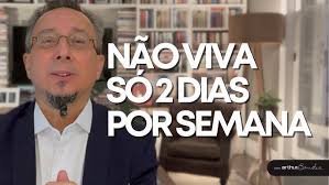 NÃO VIVA SÓ 2 DIAS POR SEMANA