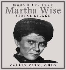 Unknown Gender History: Martha Wise, Ohio Serial Killer Murdered for “Fun” 