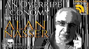 An Overripe Economy with Alan Nasser