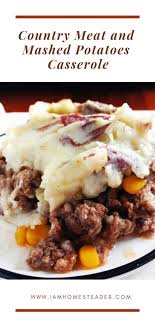 Country Meat And Mashed Potatoes Casserole Recipe Mashed Potato Casserole Easy Meat Recipes Potatoe Casserole Recipes