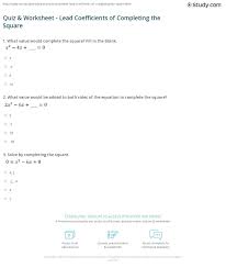 This is one of the best square worksheets you will find. Quiz Worksheet Lead Coefficients Of Completing The Square Study Com