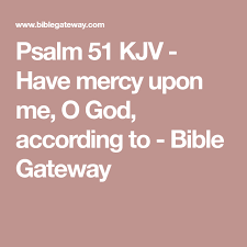 1{to the chief musician, a psalm of david, when nathan the prophet came unto him, after he had gone in to bathsheba.} have mercy upon me, o god, according to thy lovingkindness: Pin On Bible Motivation
