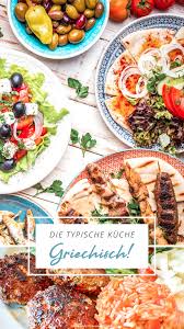 Griechische Kuche Typische Gerichte Der Griechenland Speisekarte In 2020 Griechische Kuche Einfache Gerichte Abendessen Rezepte