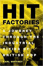 Hit Factories A Journey Through The Industrial Cities Of