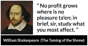Welcome to business with pleasure, your local full service business and art center. No Profit Grows Where Is No Pleasure Ta En In Brief Sir Study What You Most Affect Kwize