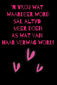 N Vrou Wat Waardeer Word Afrikaans Quotes Woman Quotes Words