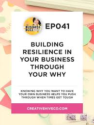 41 Building Resilience In Your Business Through Your Why Blog Tips Business Resilience