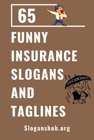 Top 65 Funny Insurance Slogans Taglines Life Insurance Humor Life Insurance Marketing Ideas Life Insurance Sales
