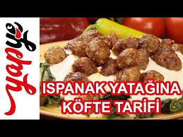 Ispanak Yataginda Kofte Tarifi Nasil Yapilir Youtube Yemek Ispanak Kofte