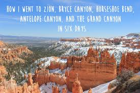 How I Went To Zion Bryce Canyon Horseshoe Bend Antelope Canyon And The Grand Canyon In Six Days Me Want Travel Trip To Grand Canyon Grand Canyon Vacation Grand Canyon