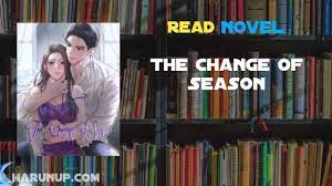 Read The Change Of Season Novel Full Episode - Harunup