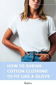 How To Shrink Cotton Clothing To Fit Like A Glove In 2020 How To Shrink Clothes Clothes Fashion