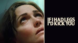 If I Had Legs I'd Kick You