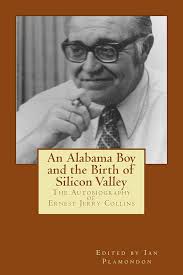 An Alabama Boy and the Birth of Silicon Valley: The Autobiography of Ernest  Jerry Collins eBook : Collins, Ernest, Plamondon, Ian: Amazon.in: Kindle  Store