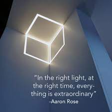 In The Right Light At The Right Time Everything Is Extraordinary Lighting Quote Inspiration Lights Quo Light Quotes Light Qoutes Lighting Inspiration