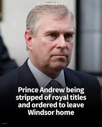 King Charles III will evict Prince Andrew from his royal residence and  strip his titles, palace says