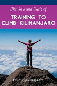 The In S And Out S Of Training To Climb Kilimanjaro In Tanzania In 2020 Kilimanjaro Africa Travel Guide Africa Travel