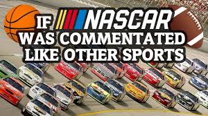 The popularity of sports around the world are growing rapidly due to the consistent increase in television rights. If Nascar Was Commentated Like Other Sports Youtube