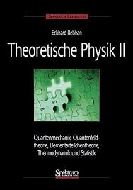 Theoretische Physik Bd 2 Quantenmechanik Relativistische Quantenmechanik Quantenfeldtheorie Elementarteilchentheo Theoretische Physik Quantenmechanik Physik