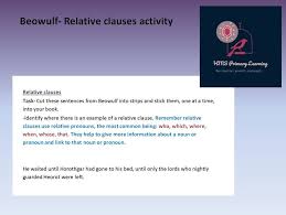That is where the wonderful relative clauses come in. Beowulf Relative Clause Activity Teaching Resources