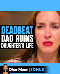 Deadbeat Dad Ruins Daughter’s Life