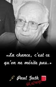 La chance, c'est ce qu'on ne mérite pas.» ✍🏻 Paul Guth 📕