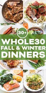30 Whole30 Dinner Recipes For The Fall And Winter Enough Dinners To Get Your Through Your Who Winter Dinner Recipes Whole30 Dinner Recipes Whole 30 Meal Plan