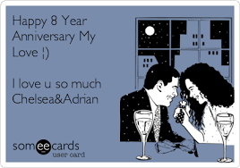 We did not find results for: Happy 8 Year Anniversary My Love I Love U So Much Chelsea Adrian Anniversary Ecard