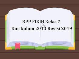 Rpp Fikih Kelas 7 Kurikulum 2013 Revisi 2019 Kurikulum Berkelas Pendidikan