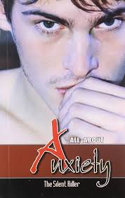 All About Anxiety: The Silent Killer : Ashish Dutta: Amazon.in: Books