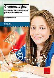 Grammalogica. Analisi logica e grammaticale per la scuola primaria. Nuova  ediz. Con schede Ambrosini Melisa Erickson 9788859033912