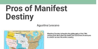 pros of manifest destiny by agustina lescano infogram